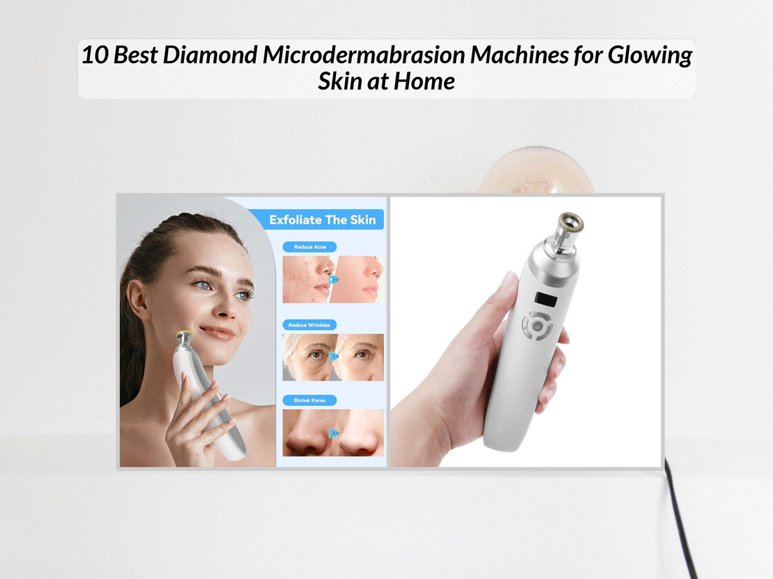 10 Best Diamond Microdermabrasion Machines for Glowing Skin at Home