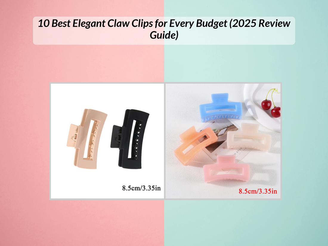 10 Best Elegant Claw Clips for Every Budget (2025 Review Guide)