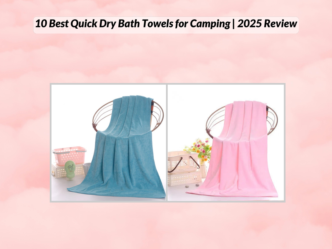 10 Best Quick Dry Bath Towels for Camping | 2025 Review