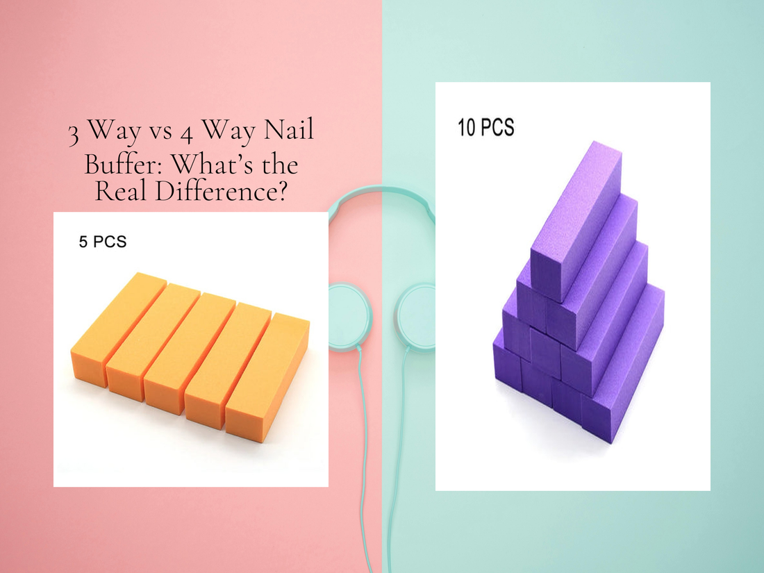 3 Way vs 4 Way Nail Buffer: What’s the Real Difference?