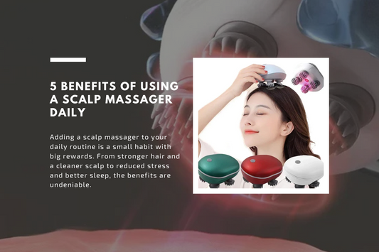 5 Benefits of Using a Scalp Massager Daily