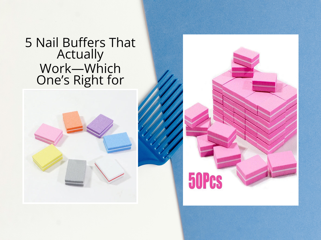 5 Nail Buffers That Actually Work—Which One’s Right for You?