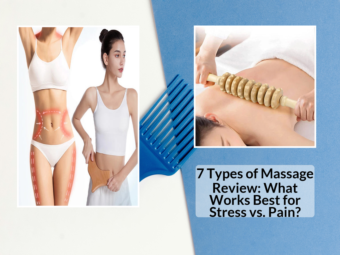 7 Types of Massage Review: What Works Best for Stress vs. Pain?