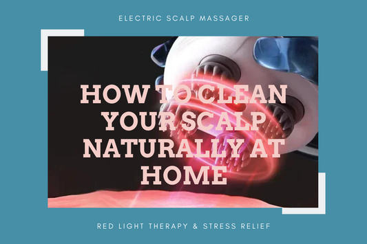 How to Clean Your Scalp Naturally at Home