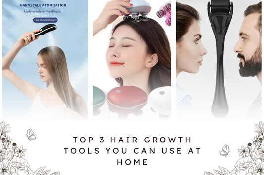 Top 3 Hair Growth Tools You Can Use at Home