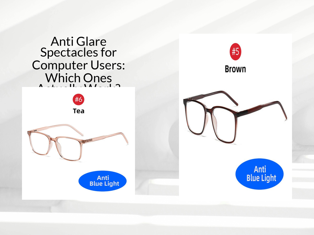Anti Glare Spectacles for Computer Users: Which Ones Actually Work?