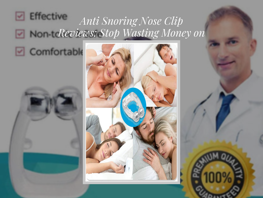 Anti Snoring Nose Clip Reviews: Stop Wasting Money on These