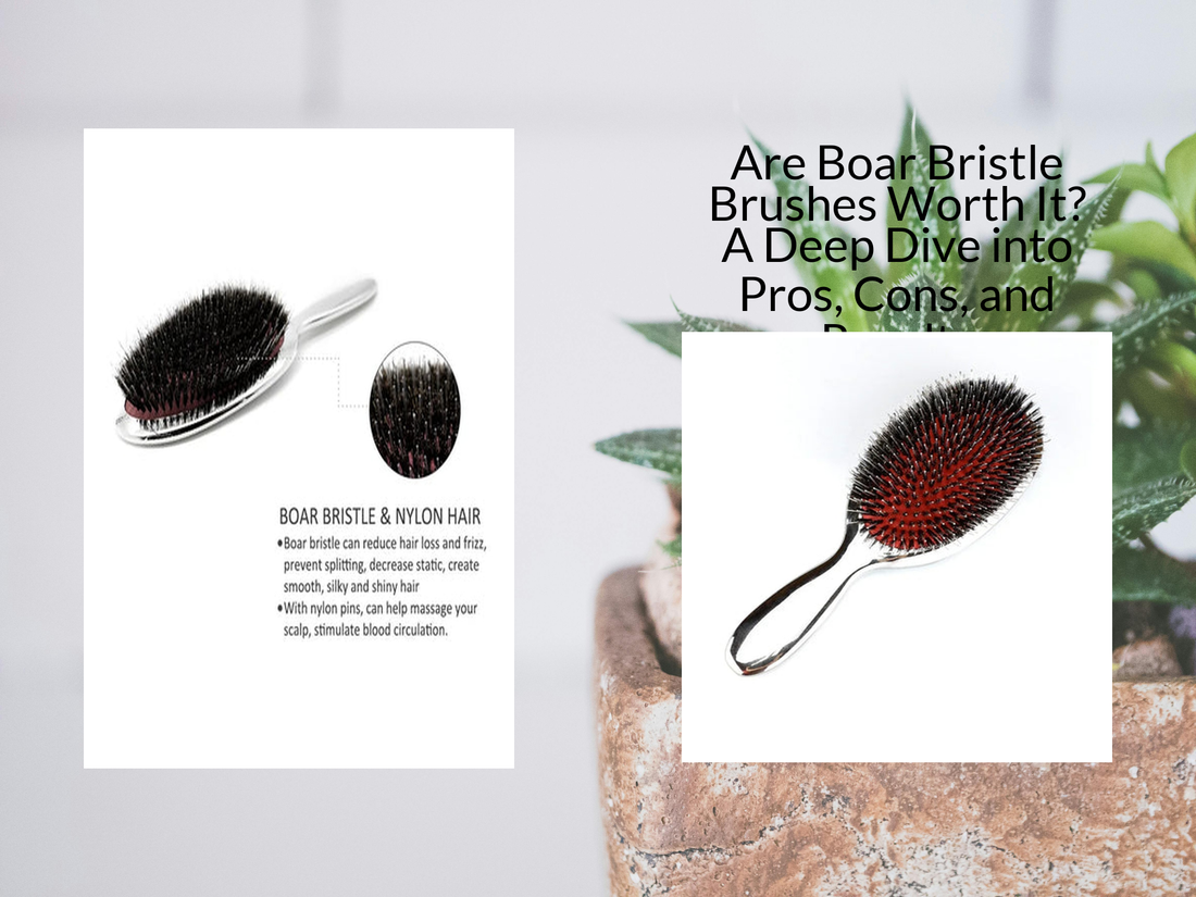 Are Boar Bristle Brushes Worth It? A Deep Dive into Pros, Cons, and Results