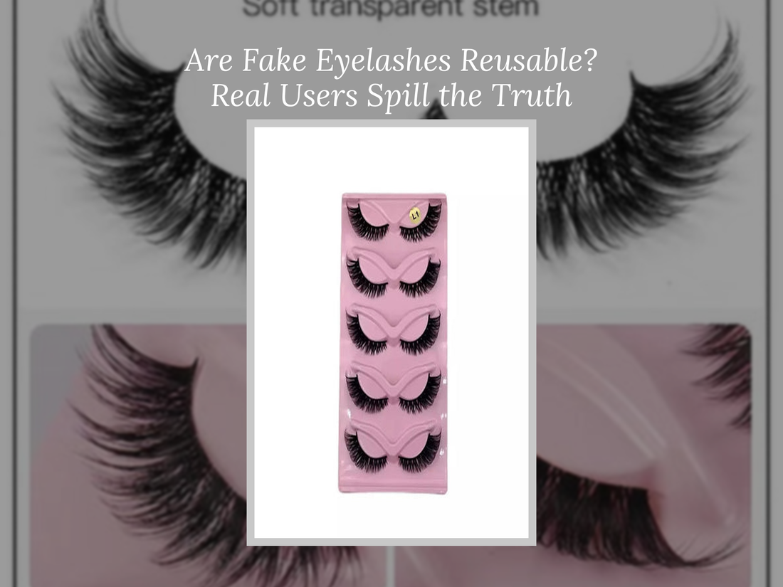 Are Fake Eyelashes Reusable? Real Users Spill the Truth