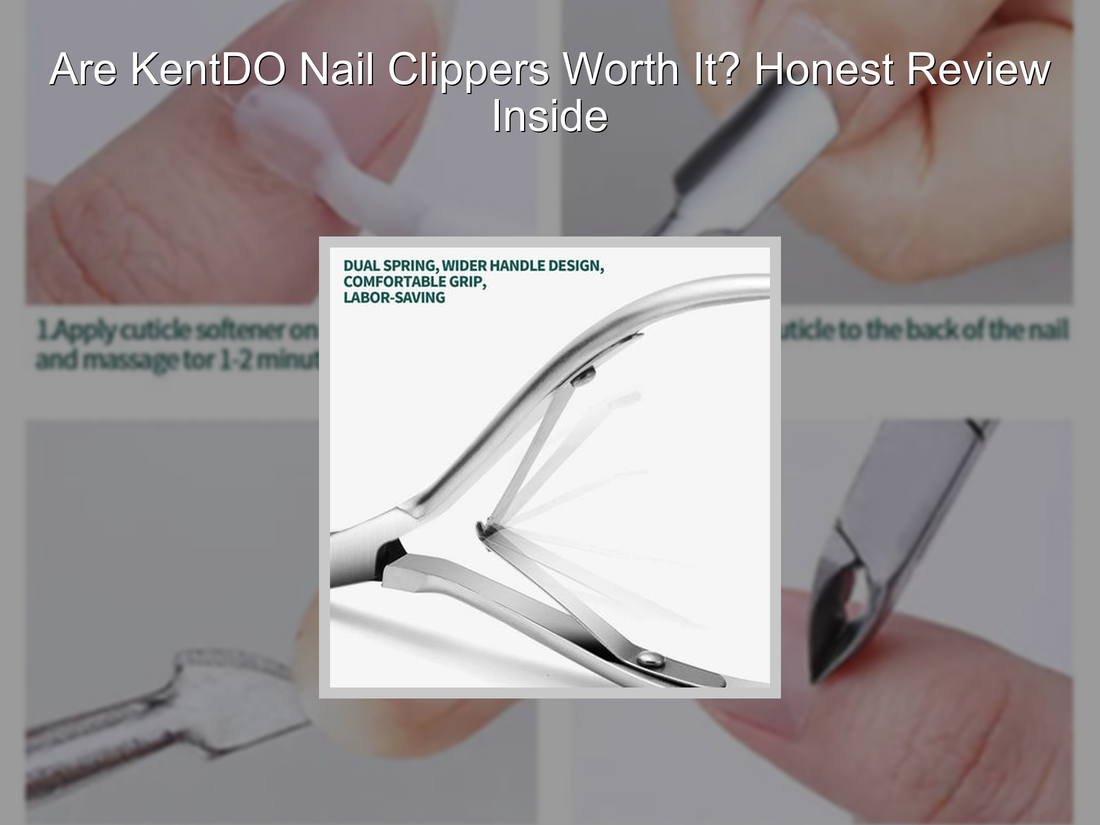 Are KentDO Nail Clippers Worth It? Honest Review Inside