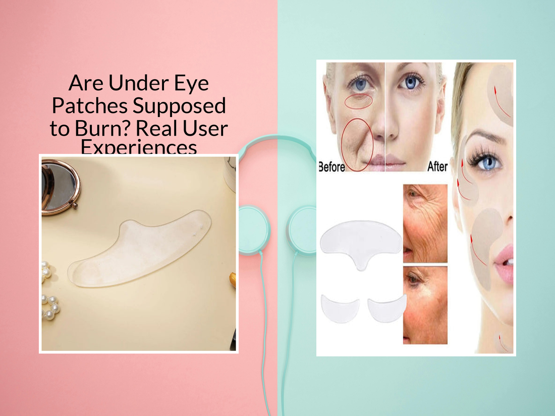 Are Under Eye Patches Supposed to Burn? Real User Experiences