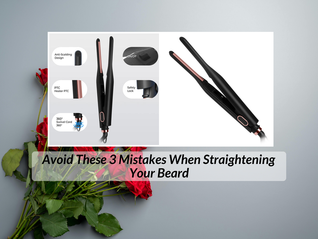 Avoid These 3 Mistakes When Straightening Your Beard