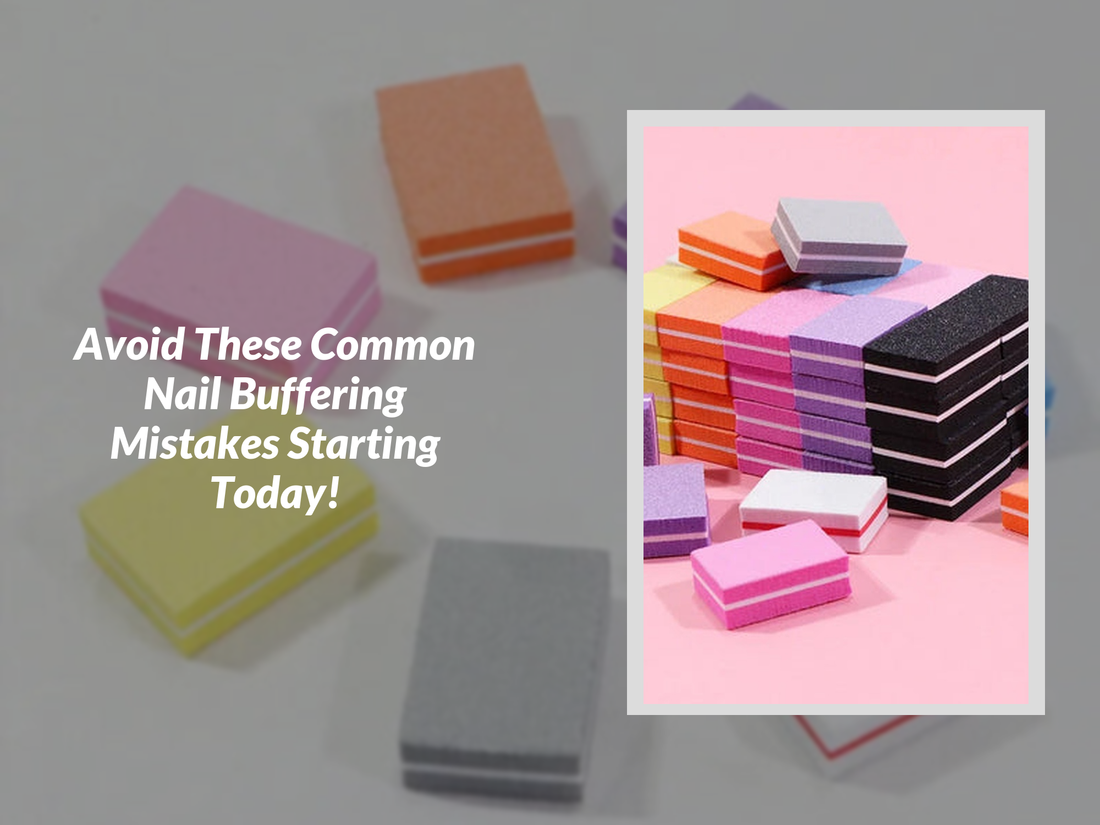 Avoid These Common Nail Buffering Mistakes Starting Today!