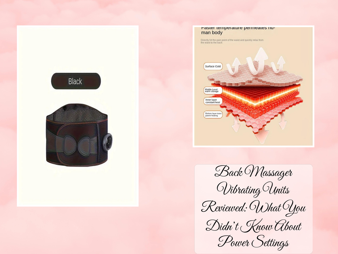 Back Massager Vibrating Units Reviewed: What You Didn’t Know About Power Settings
