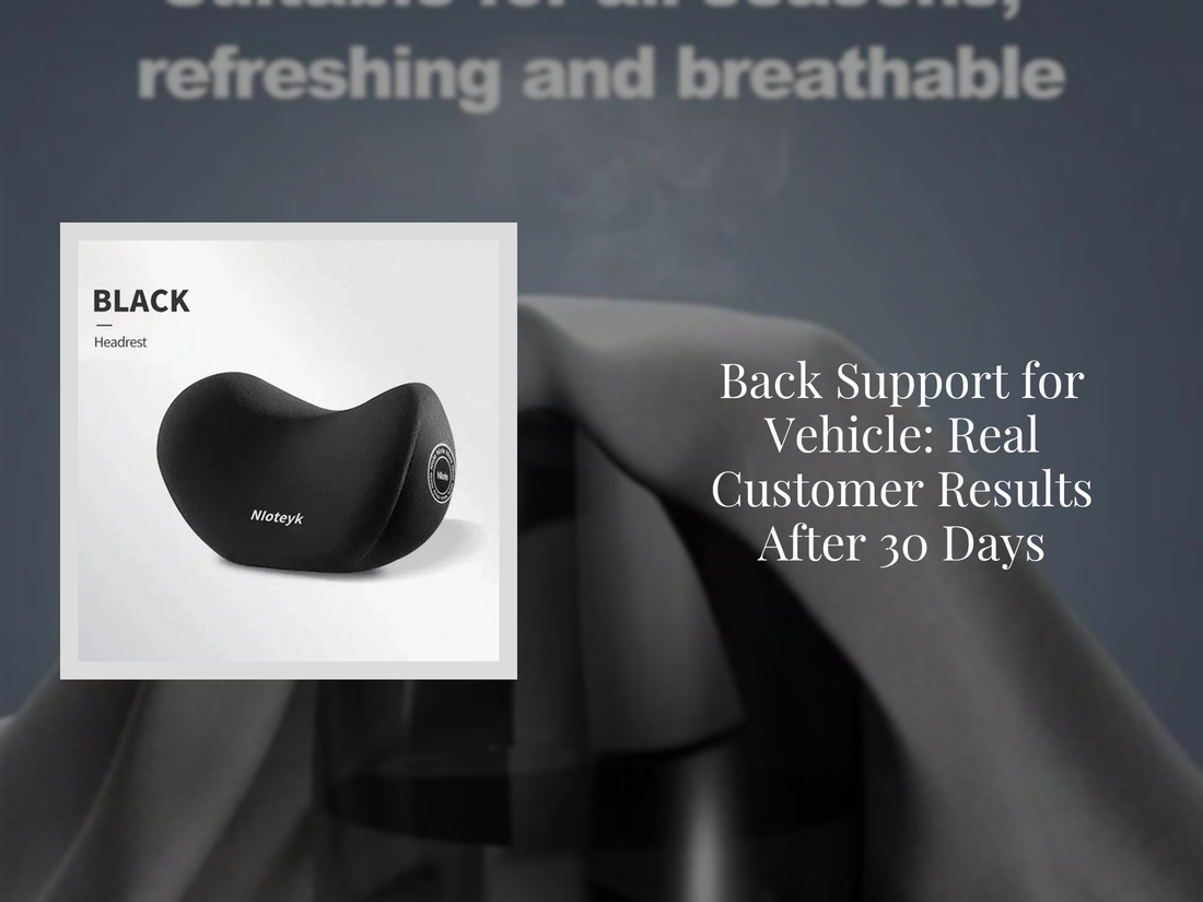 Back Support for Vehicle: Real Customer Results After 30 Days