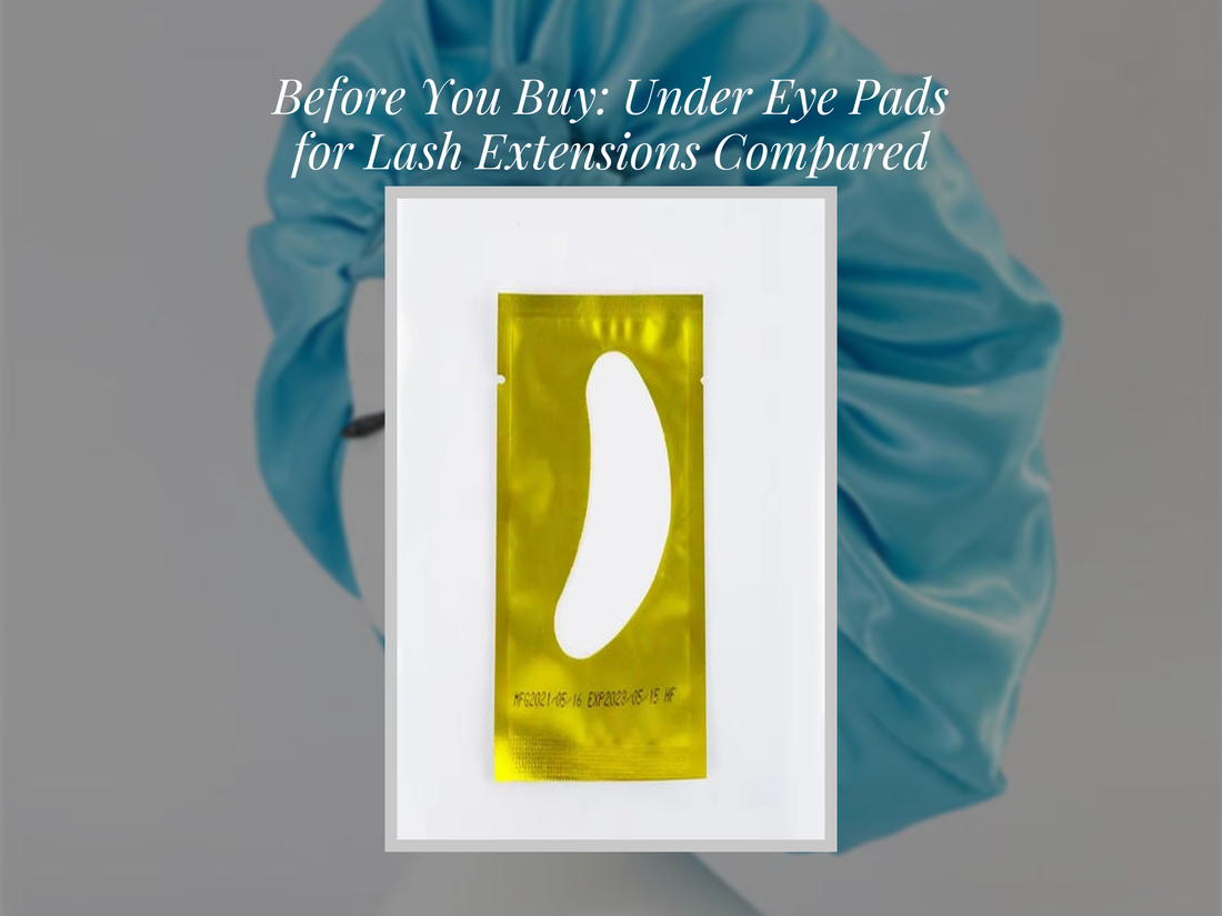 Before You Buy: Under Eye Pads for Lash Extensions Compared
