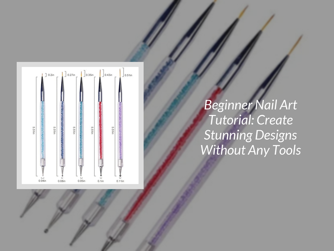 Beginner Nail Art Tutorial: Create Stunning Designs Without Any Tools