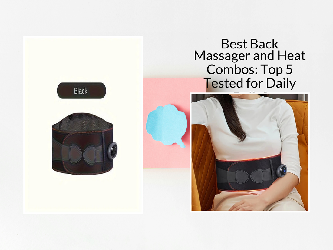 Best Back Massager and Heat Combos: Top 5 Tested for Daily Relief