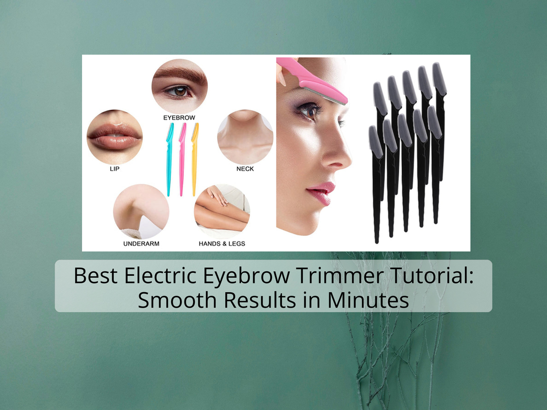 Best Electric Eyebrow Trimmer Tutorial: Smooth Results in Minutes