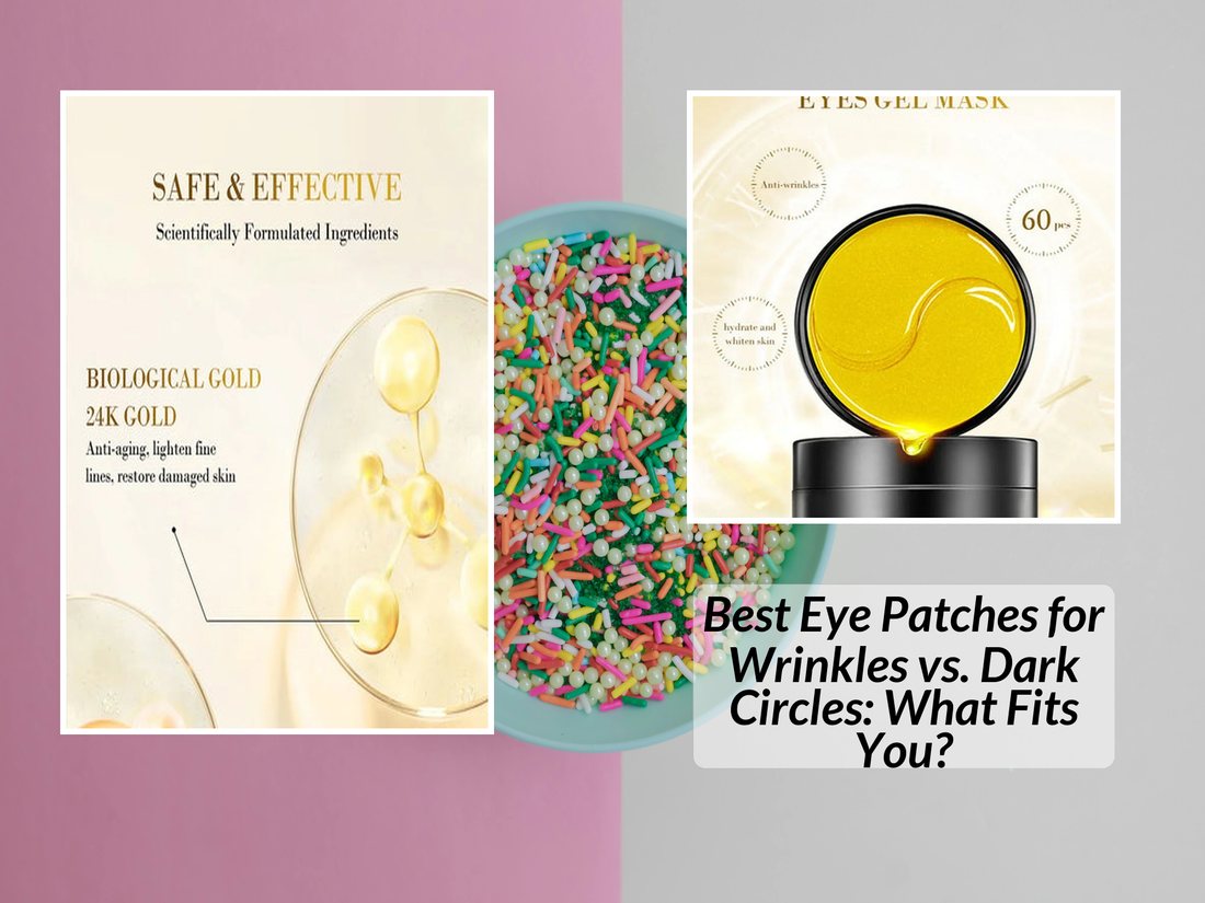 Best Eye Patches for Wrinkles vs. Dark Circles: What Fits You?