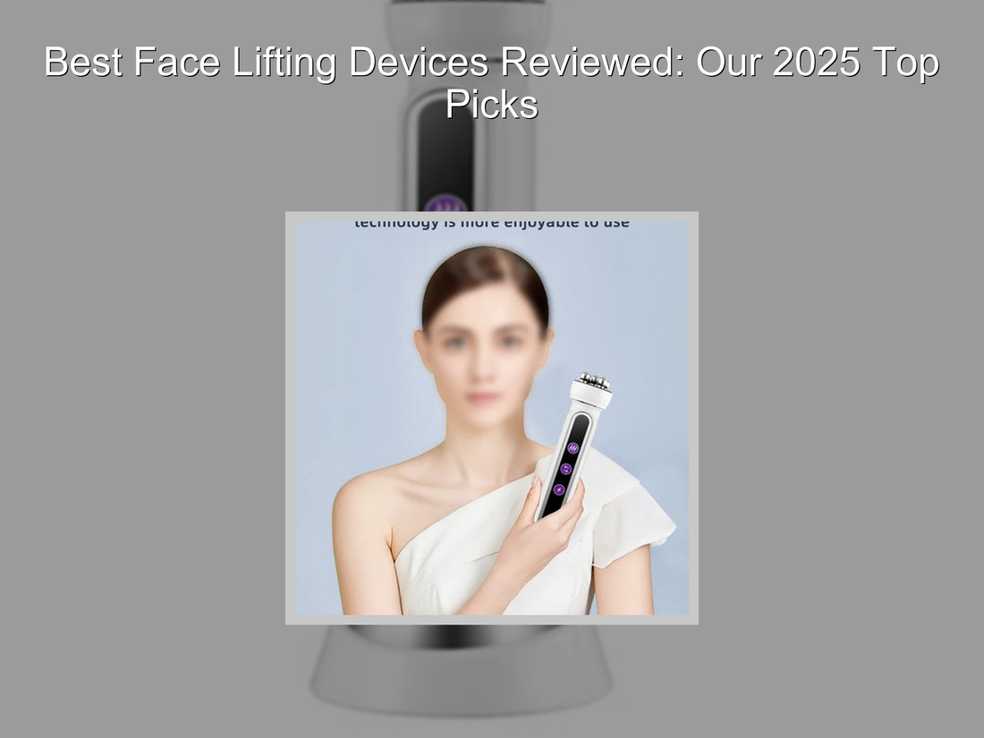 Best Face Lifting Devices Reviewed: Our 2025 Top Picks