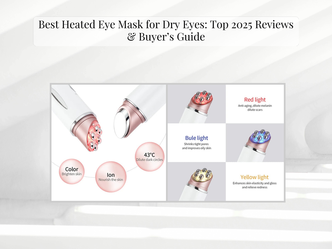 Best Heated Eye Mask for Dry Eyes: Top 2025 Reviews & Buyer’s Guide