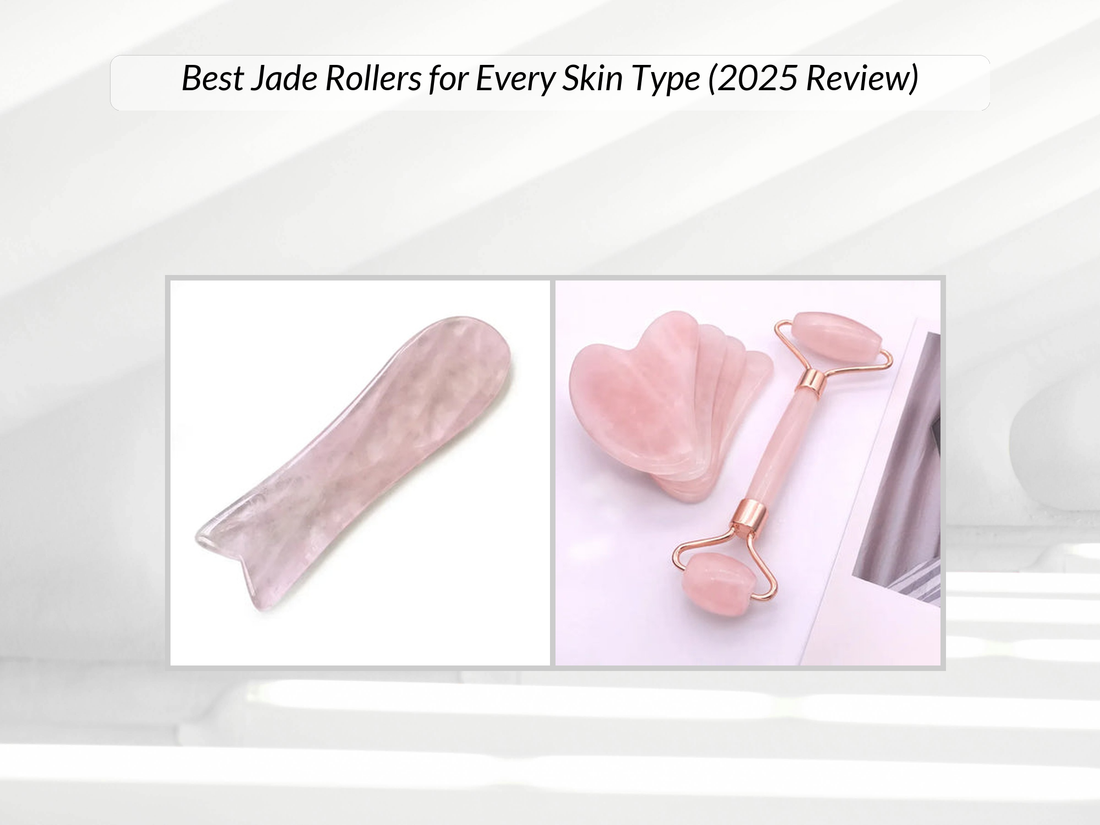 Best Jade Rollers for Every Skin Type (2025 Review)