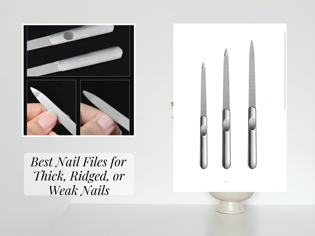 Best Nail Files for Thick, Ridged, or Weak Nails