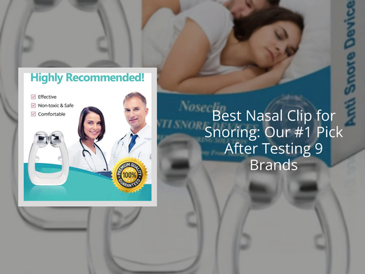 Best Nasal Clip for Snoring: Our #1 Pick After Testing 9 Brands
