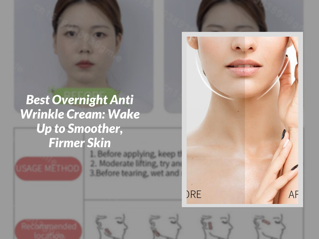 Best Overnight Anti Wrinkle Cream: Wake Up to Smoother, Firmer Skin