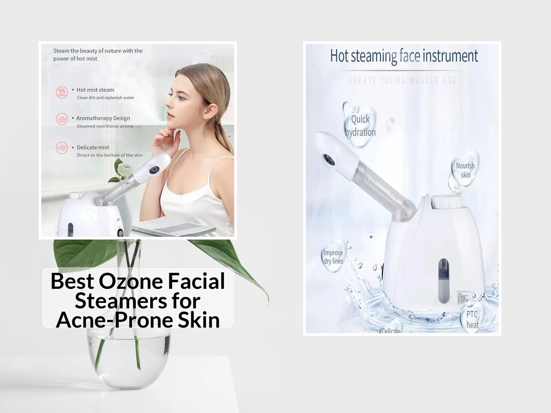 Best Ozone Facial Steamers for Acne-Prone Skin