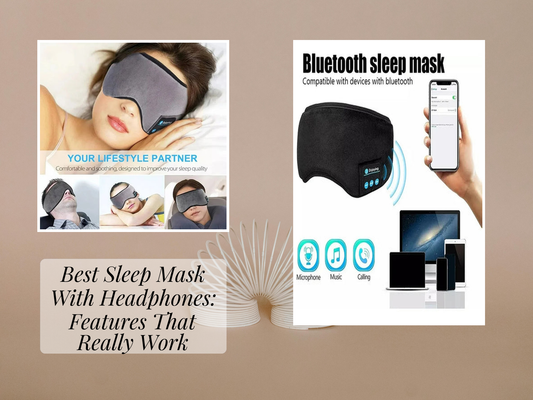 Best Sleep Mask With Headphones: Features That Really Work