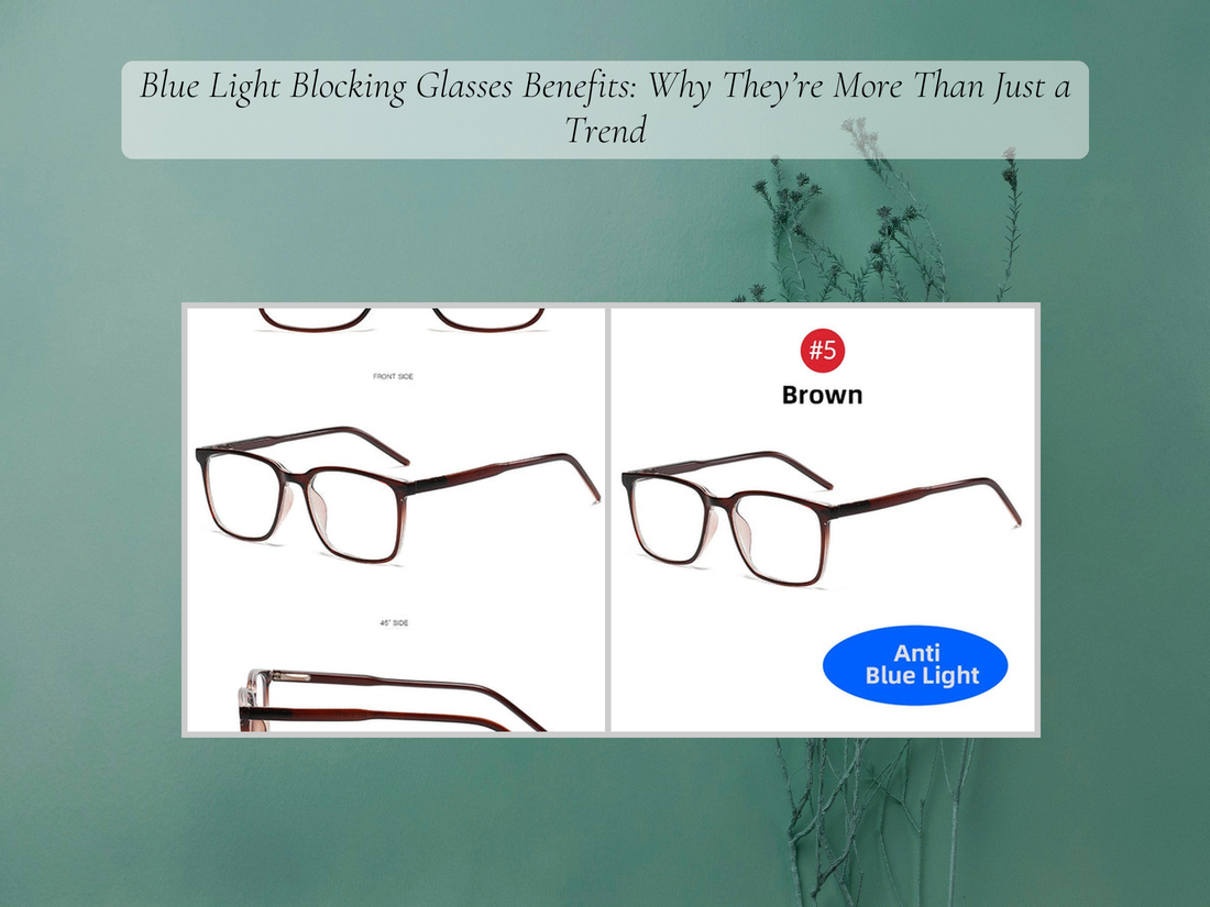 Blue Light Blocking Glasses Benefits: Why They’re More Than Just a Trend