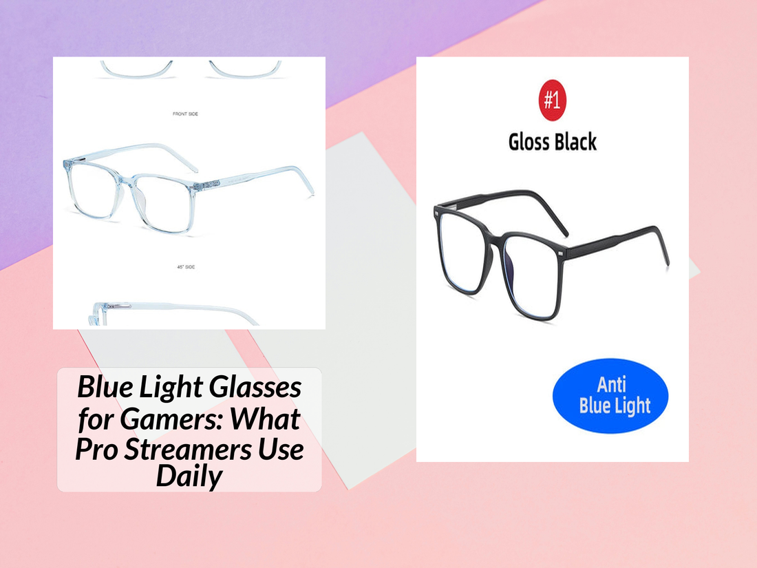 Blue Light Glasses for Gamers: What Pro Streamers Use Daily