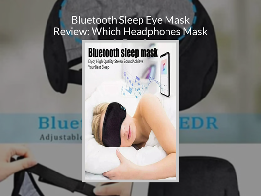 Bluetooth Sleep Eye Mask Review: Which Headphones Mask is Best?
