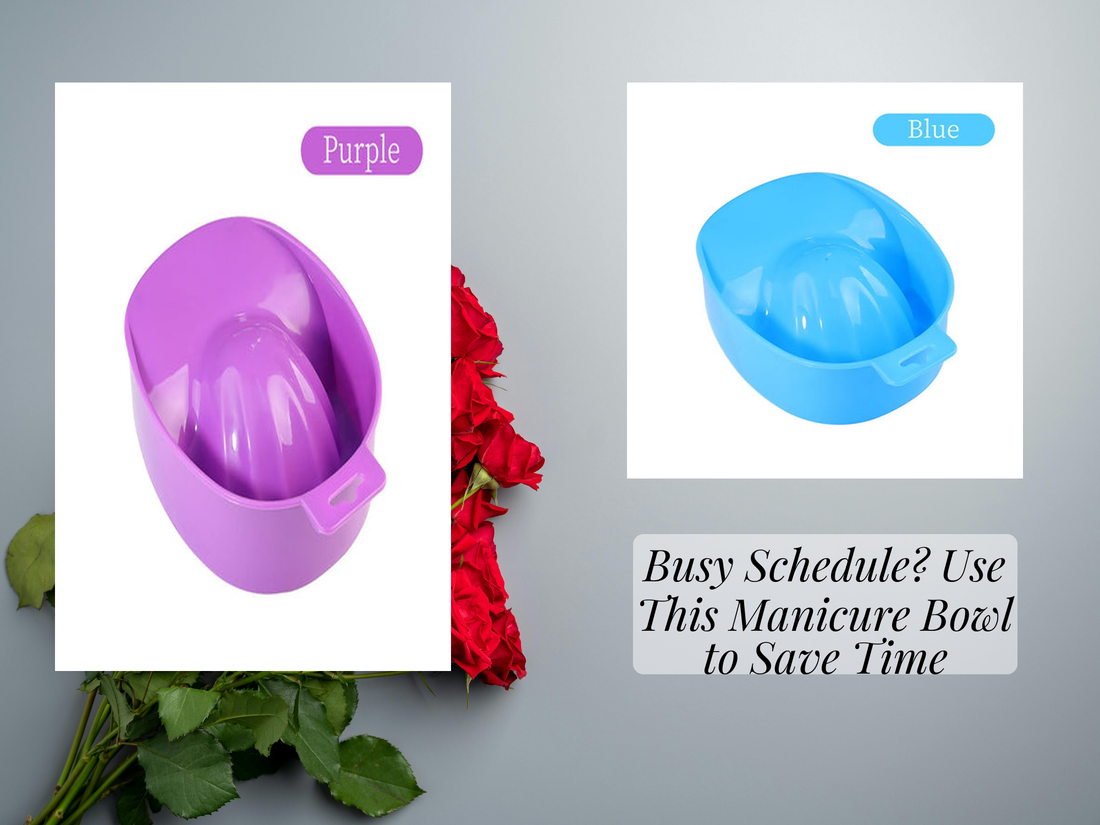 Busy Schedule? Use This Manicure Bowl to Save Time