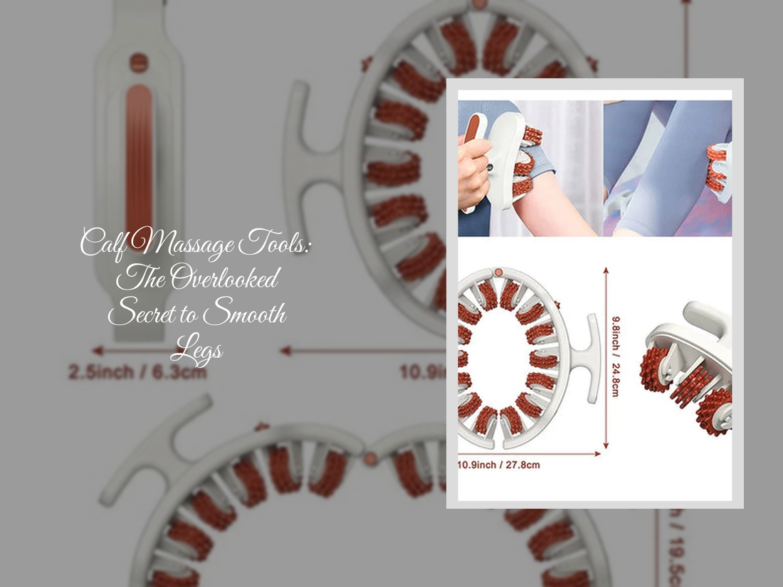 Calf Massage Tools: The Overlooked Secret to Smooth Legs