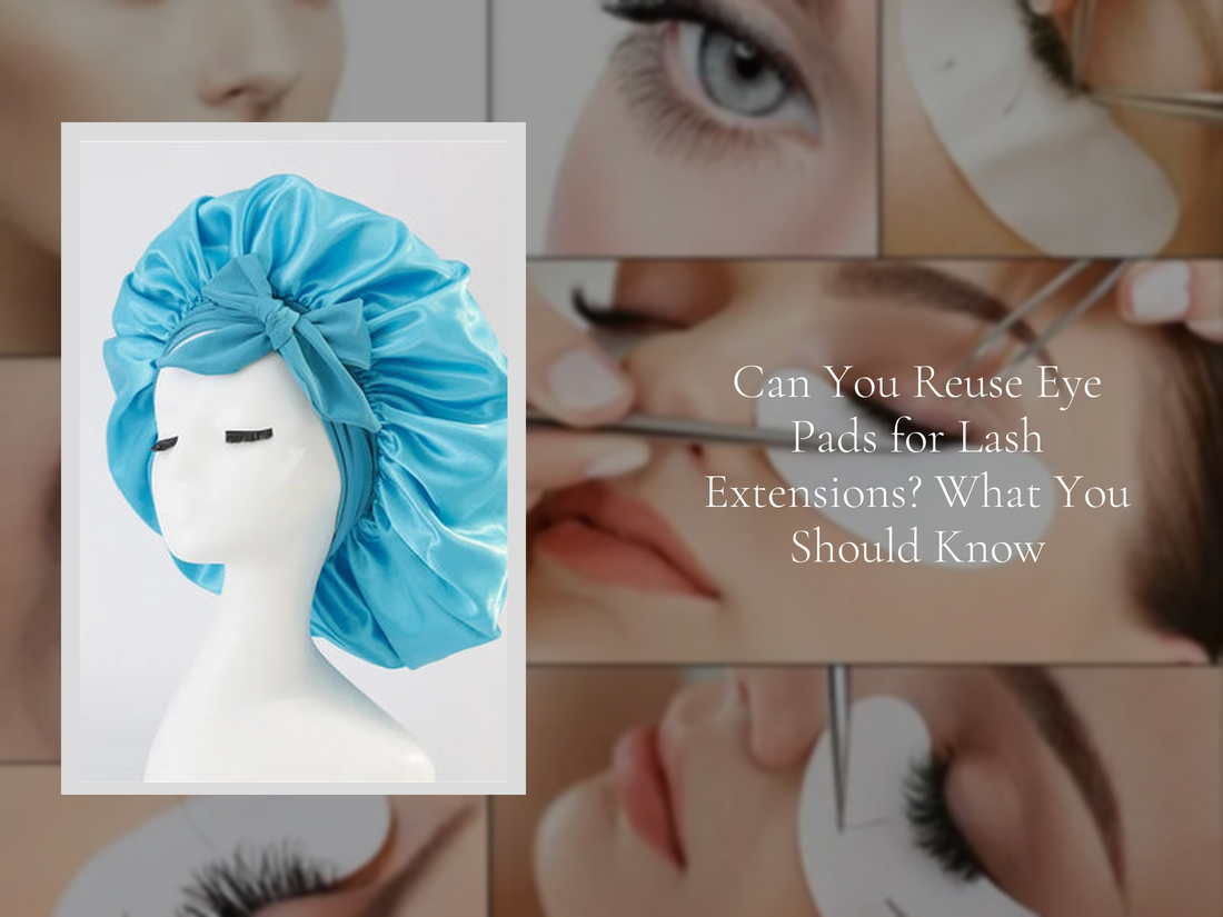 Can You Reuse Eye Pads for Lash Extensions? What You Should Know