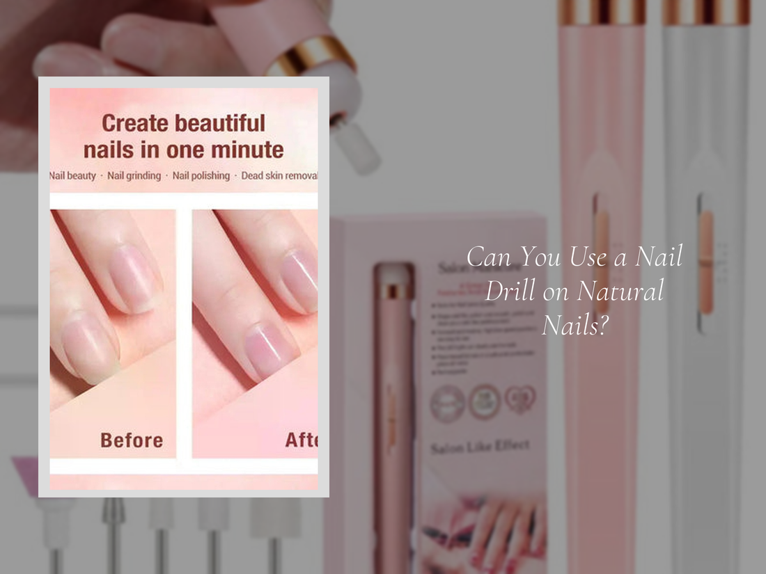 Can You Use a Nail Drill on Natural Nails?