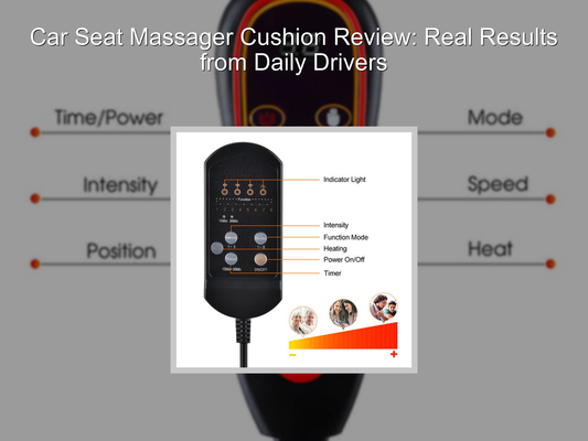 Car Seat Massager Cushion Review: Real Results from Daily Drivers