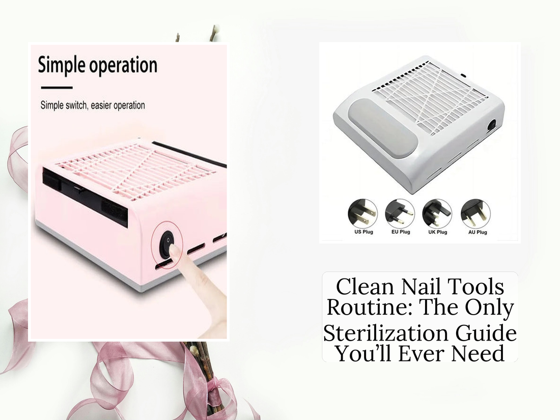Clean Nail Tools Routine: The Only Sterilization Guide You’ll Ever Need