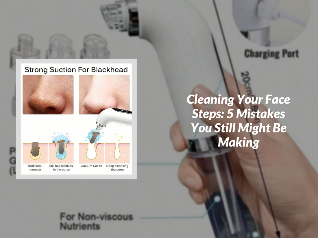 Cleaning Your Face Steps: 5 Mistakes You Still Might Be Making
