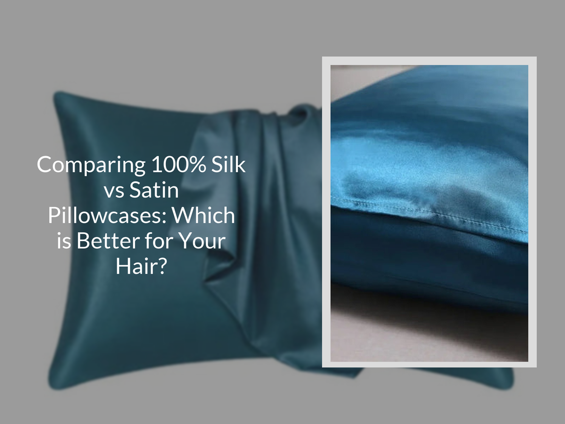 Comparing 100% Silk vs Satin Pillowcases: Which is Better for Your Hair?