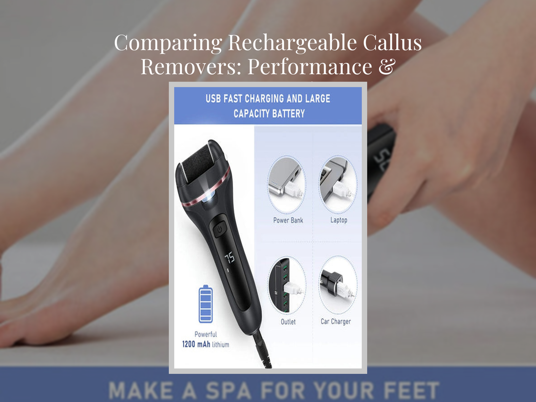 Comparing Rechargeable Callus Removers: Performance & Battery Life