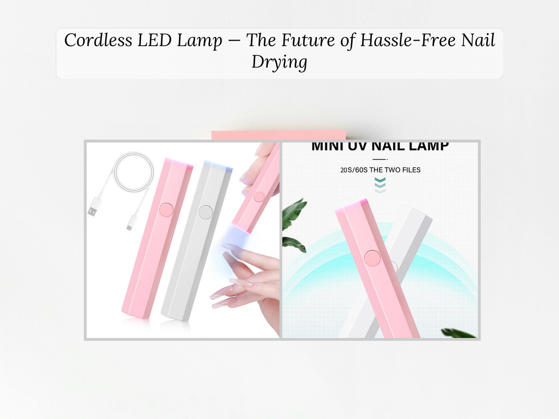 Cordless LED Lamp — The Future of Hassle-Free Nail Drying