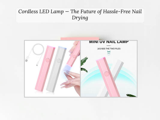 Cordless LED Lamp — The Future of Hassle-Free Nail Drying