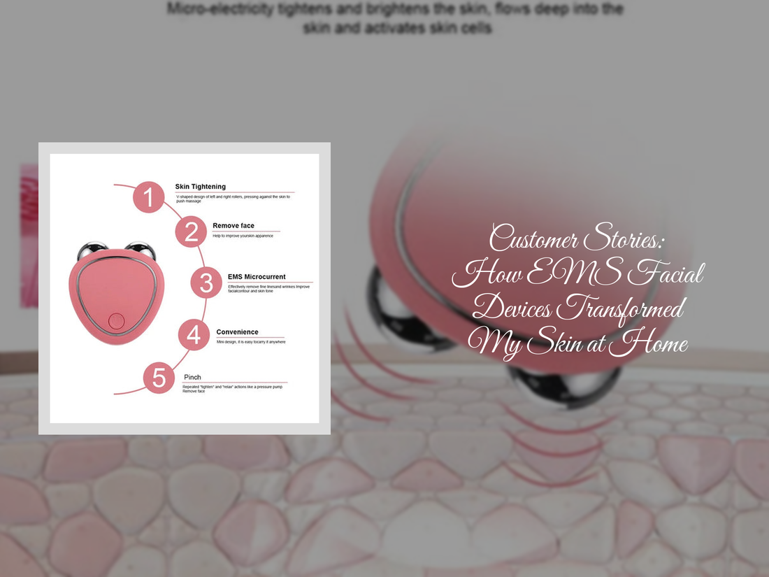 Customer Stories: How EMS Facial Devices Transformed My Skin at Home