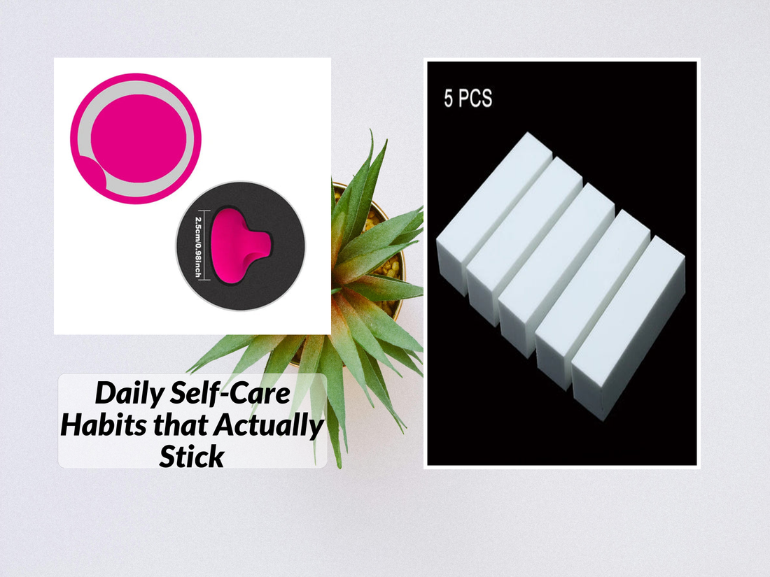 Daily Self-Care Habits that Actually Stick