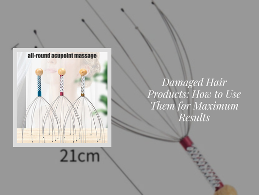 Damaged Hair Products: How to Use Them for Maximum Results