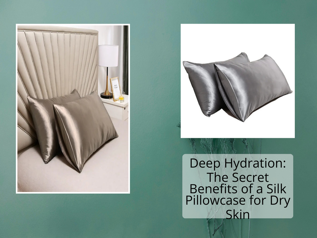 Deep Hydration: The Secret Benefits of a Silk Pillowcase for Dry Skin